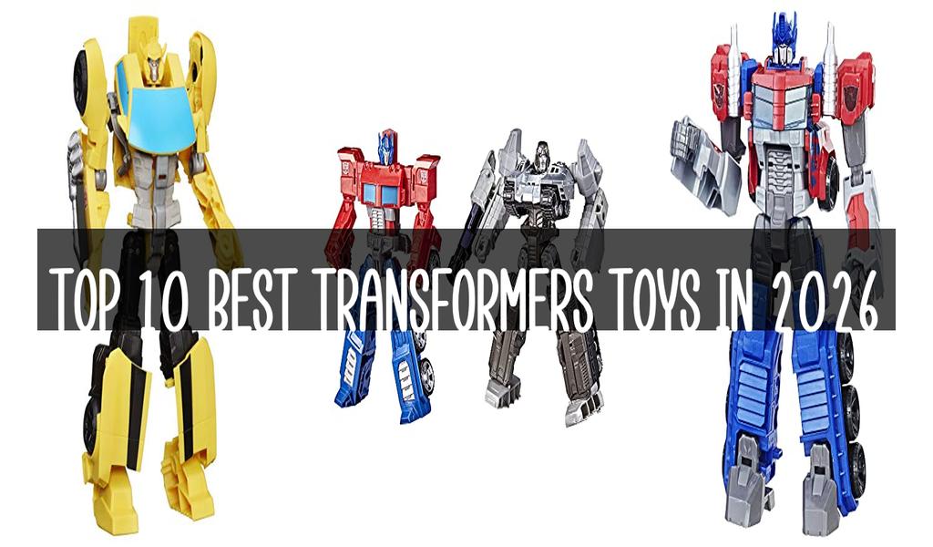 Top 10 Best Transformers Toys in 2026