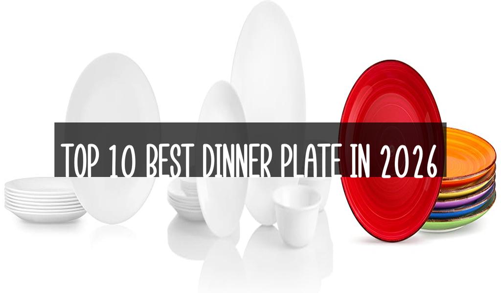 Top 10 Best Dinner Plate in 2026